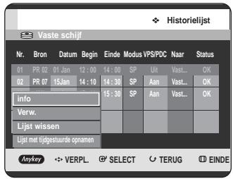 Historielijst Vaste schijf Nr. Bron Datum Begin Einde Modus VPS/PDC Naar Status 01 PR 02 01 Jan 12:00 14:00 SP Uit Vast... OK 02 PR 07 15Jan 14:10 14:30 SP Aan Vast... OK info Verw. Lijst wissen Lijst met tidgestuurde opnamen Anykey VERPL SELECT TERUG EINDE