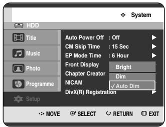 System Auto Power Off : Off CM Skip Time : 15 Sec EP Mode Time : 6 Hour Front Display Bright Chapter Creator Dim NICAM ✓ Auto Dim DivX(R) Registration Setup MOVE SELECT RETURN EXIT
