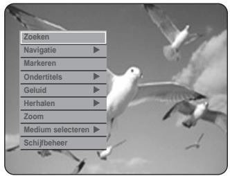 Zoeken Navigatie ▶ Markeren Ondertitels ▶ Geluid ▶ Herhalen ▶ Zoom Medium selecteren ▶ Schijfbeher