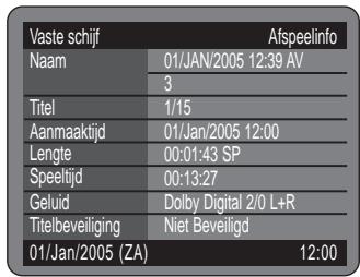 Vaste schijf Naam 3 Titel 1/15 Aanmaaktijd 01/Jan/2005 12:00 Lengte 00:01:43 SP Speeltijd 00:13:27 Geluid Dolby Digital 2/0 L+R Titelbeveiliging Niet Beveiligd 01/Jan/2005 (ZA) 12:00 Afspeelinfo