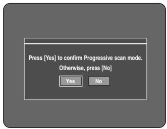 Press [Yes] to confirm Progressive scan mode. Otherwise, press [No] Yes No
