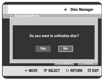 Disc Manager DVD-RW/VR-F1 Do you want to unfinalise disc? Yes No MOVE SELECT RETURN EXIT