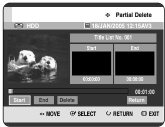 Partial Delete HDD 18JAN/2005 12:15AV3 Title List No. 001 Start End 00:00:00 00:00:00 00:01:00 Start End Delete Return MOVE SELECT RETURN EXIT