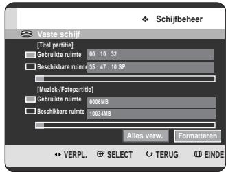 Schijfbeher Vaste schijf [Titel partite] Gebruikte ruimte 00:19:32 Beschikbare ruimte 35:47:10 SP [Muziek/Fotopartite] Gebruikte ruimte 0006MB Beschikbare ruimte 10034MB Altes verw. Formalteren VERPL. SELECT TERUG EINDE