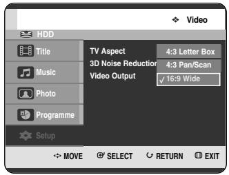 HDD Title Music Photo Programme Setup TV Aspect 4:3 Letter Box 3D Noise Reduction 4:3 Pan/Scan Video Output √16:9 Wide MOVE SELECT RETURN EXIT