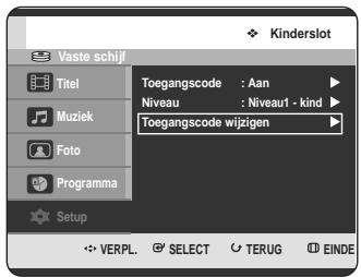 Kinderslot Vaste schijf Titel Toegangscode : Aan Niveau : Niveau1 - kind Muziek Toegangscode wijzigen Foto Programma Setup VERPL. SELECT TERUG EINDE
