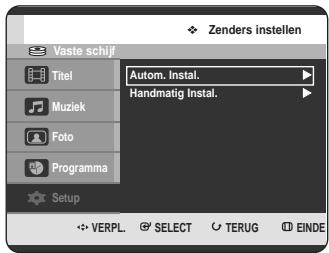 Zenders instellen Vaste schijf Titel Muziek Foto Programma Setup Autom. Instal. Handmatig Instal. VERPL. SELECT TERUG EINDE