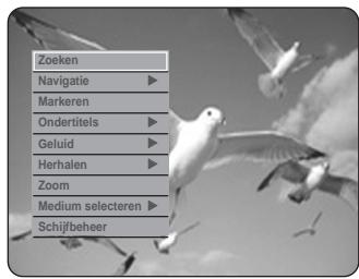 Zoeken Navigatie ▶ Markeren Ondertitels ▶ Geluid ▶ Herhalen ▶ Zoom Medium selecteren ▶ Schijfbeheer