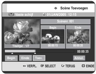 Scène Toevoegen Vaste schijf 01/JAN/2005 12:15 Scènenr. 001 Begin Einde Titelijat : 1/7 00:00:15 00:00:35 00:00:35 Begin Einde Toev. Annul. VERPL SELECT TERUG EINDE