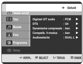 Vaste schijf Titel Muziek Foto Programma Setup Digitalait UIT audio : PCM ▶ DTS : Uit ▶ Dynamische compressie : Aan ▶ Compatib. V-modus : Aan ▶ Audioselectie : DUAL L ▶ Geluid VERPL. SELECT TERUG EINDE