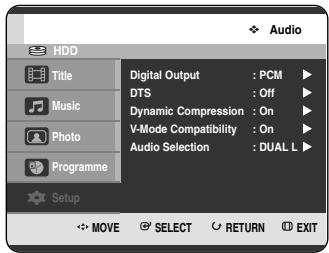 Audio HDD Title Music Photo Programme Digital Output : PCM DTS : Off Dynamic Compression : On V-Mode Compatibility : On Audio Selection : DUAL L Setup MOVE SELECT RETURN EXIT