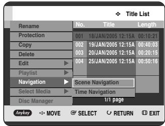 Title List Rename No. Title Length Protection 001 18/AN/2005 12:15A 00:10:21 Copy 002 19/AN/2005 12:15A 00:40:03 Delete 003 20/AN/2005 12:15A 00:20:15 Edit 004 25/AN/2005 12:15A 00:50:16 Playlist Navigation Scene Navigation Select Media Time Navigation Disc Manager 1/1 page Anykey MOVE SELECT RETURN EXIT