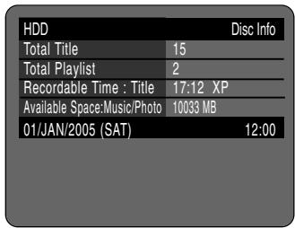 HDD Disc Info Total Title 15 Total Playlist 2 Recordable Time : Title 17:12 XP Available Space:Music/Photo 10033 MB 01/JAN/2005 (SAT) 12:00