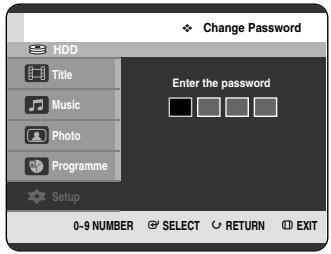 Change Password HDD Title Music Photo Programme Setup Enter the password 0-9 NUMBER SELECT RETURN EXIT