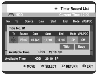 Timer Record List HDD Current Time 12:00 No. To Source Date Start End Mode VPS/PDC Title No. 01 To Source Date Start End Mode VPS/PDC HDD PR 02 01 JAN 12:00 14:00 SP Off Title Save Available Time HDD 29:10 SP Available Time HDD 29:10 SP MOVE SELECT RETURN EXIT