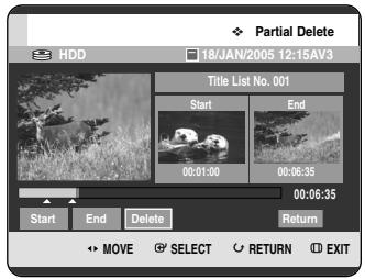 Partial Delete HDD 18/JAN/2005 12:15AV3 Title List No. 001 Start End 00:01:00 00:06:35 00:06:35 Start End Delete Return MOVE SELECT RETURN EXIT