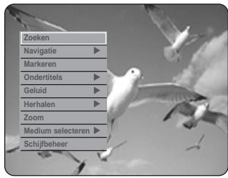 Zoeken Navigatie ▶ Markeren Ondertitels ▶ Geluid ▶ Herhalen ▶ Zoom Medium selecteren ▶ Schijfbeheer