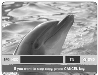 HDD 1% DVD If you want to stop copy, press CANCEL key.