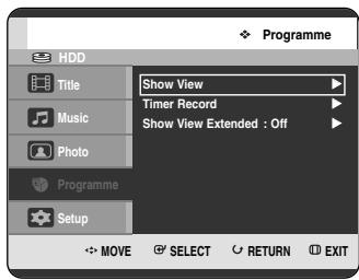 Programme HDD Title Show View Timer Record Show View Extended : Off Music Photo Programme Setup MOVE SELECT RETURN EXIT