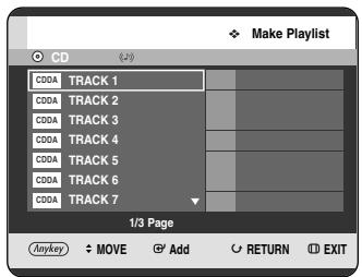 Make Playlist CD C00A TRACK 1 C00A TRACK 2 C00A TRACK 3 C00A TRACK 4 C00A TRACK 5 C00A TRACK 6 C00A TRACK 7 1/3 Page Anykey MOVE Add RETURN EXIT