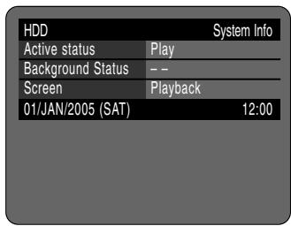 HDD System Info Active status Play Background Status -- Screen Playback 01/JAN/2005 (SAT) 12:00