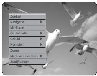 Zoeken Navigatie ▶ Markeren Ondertitels ▶ Geluid ▶ Herhalen ▶ Zoom Medium selecteren ▶ Schijfbeheer