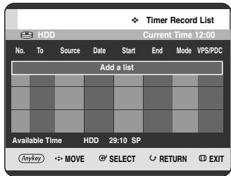Timer Record List HDD Current Time 12:00 No. To Source Date Start End Mode VPS/PDC Add a list Available Time HDD 29:10 SP Anyway MOVE SELECT RETURN EXIT