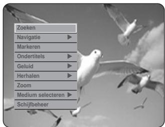 Zoeken Navigatie ▶ Markeren Ondertitels ▶ Geluid ▶ Herhalen ▶ Zoom Medium selecteren ▶ Schijfbeher