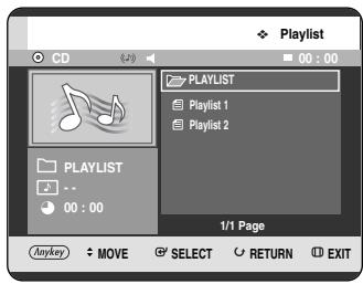 CD PLAYLIST 00 : 00 PLAYLIST Playlist 1 Playlist 2 1/1 Page Anykey MOVE SELECT RETURN EXIT