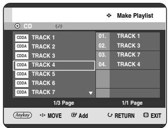 Make Playlist CD CDDA TRACK 1 01. TRACK 1 CDDA TRACK 2 02. TRACK 3 CDDA TRACK 3 03. TRACK 7 CDDA TRACK 4 04. TRACK 4 CDDA TRACK 5 CDDA TRACK 6 CDDA TRACK 7 1/3 Page 1/1 Page Anykey MOVE Add RETURN EXIT