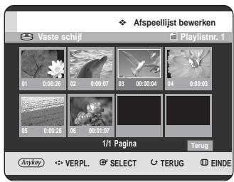 Afspeellijst bewerken Vaste schijf Playlistnr. 1 01 0:00:26 02 0:00:07 03 00:00:04 04 0:00:03 05 0:00:26 06 00:01:07 1/1 Pagina Terug Anykey VERPL SELECT TERUG EINDE