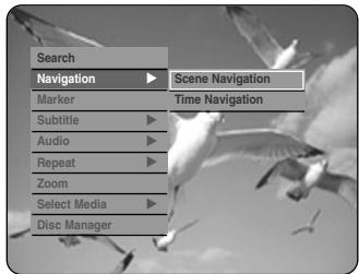 Search Navigation ▶ Scene Navigation Marker Time Navigation Subtitle ▶ Audio ▶ Repeat ▶ Zoom Select Media ▶ Disc Manager