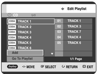 Edit Playlist CD CDDA TRACK 1 01 TRACK 1 CDDA TRACK 2 02 TRACK 3 CDDA TRACK 3 03 TRACK 7 CDDA TRACK 4 04 TRACK 4 CDDA TRACK 5 05 TRACK 6 CDDA TRACK 6 Add Go To Playlist 1/1 Page Anykey MOVE SELECT RETURN EXIT