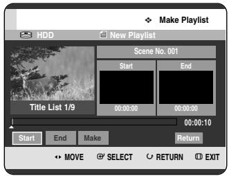 Make Playlist HDD New Playlist Scene No. 001 Start End Title List 1/9 00:00:00 00:00:00 00:00:10 Start End Make Return MOVE SELECT RETURN EXIT