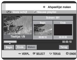 Afspeellijst maken Vaste schijf Nieuwe playlist Scénenr. 001 Begin Einde Titellijst 1/9 00:00:10 00:00:00 Begin Einde Maken Terug VERPL. SELECT TERUG EINDE