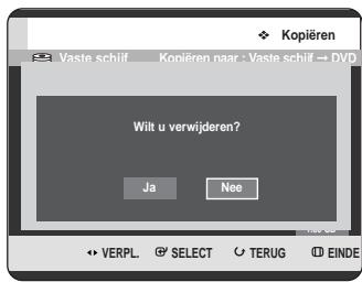 Kopiëren Vaste schilf Kopiëren naar - Vaste schilf → DVD Wilt u verwijderen? Ja Nee VERPL SELECT TERUG EINDE