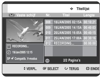 Titelijst Vaste schijf Nr. Titel Lengte 008 18/JAN/2005 02:15A 00:10:21 009 19/JAN/2005 14:15A 00:40:03 010 20/JAN/2005 16:05A 00:40:15 011 25/JAN/2005 17:00A 00:30:16 012 RECORDING... 00:00:00 2/2 Pagina's VERPL SELECT TERUG EINDE SP Compatib. V-modus