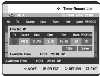 Timer Record List HDD Current Time 12:00 No. To Source Date Start End Mode VPS/PDC Title No. 01 To Source Date Start End Mode VPS/PDC HDD PR 02 01 JAN 12:00 14:00 SP Off Title Save Available Time HDD 29:10 SP Available Time HDD 29:10 SP MOVE SELECT RETURN EXIT