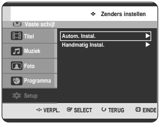 Zenders instellen Vaste schijf Titel Muziek Foto Programma Setup Autom. Instal. Handmatig Instal. VERPL. SELECT TERUG EINDE