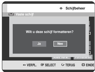 Schijfbeher Vaste schijf Wilt u deze schijf formatteren? Ja Nee Ales verw. Formatteren VERPL. SELECT TERUG EINDE