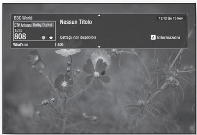 BBC World DTV Antenz/ Bobby Digital Talou 808 What's on | 800 Nessun Titolo 18:12 Go 15 Nov Dettagli non disponibili A Informazioni
