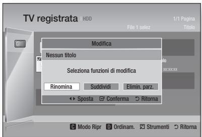 TV registrata HDD File 1 selez 1/1 Pagina Titolo Modifica Nessun titolo Selezione funzioni di modifica Rinomina Suddividi Elimin. parz. ►► Sposta ▼ Conferma ○ Ritorna Modo Ripr □ Ordinam. ▢ Strumenti ○ Ritorna
