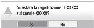 Arrestare la registrazione di XXXXX sul canale XXXXX? Si No
