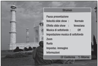 Strumen Pausa presentazione Velocità slide show : Normale Effetto slide show : Veneziana Musica di sottofondo : Off Impostazione musica di sottofondo Zoom Ruota Impostaz. immagine Informazioni Conferma Rittorna