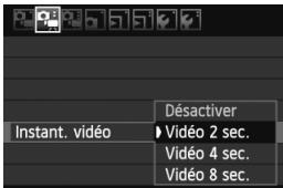 Désactiver Instant. vidéo ► Vidéo 2 sec. Vidéo 4 sec. Vidéo 8 sec.