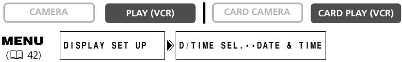 CAMERA PLAY (VCR) CARD CAMERA CARD PLAY (VCR) MENU DISPLAY SET UP D / TIME SEL . . . DATE & TIME ( 42 )