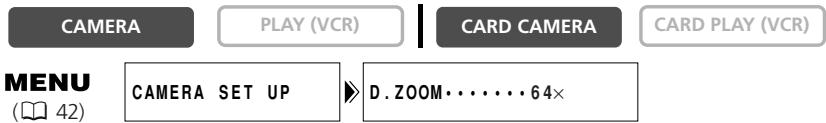 CAMERA PLAY (VCR) CARD CAMERA CARD PLAY (VCR) MENU CAMERA SET UP D. ZOOM·······64×