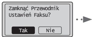 CANON L410 - Zamknij Przewodnik Ustawien Faksu, a nastepnie uruchom ponownie urzadzenia. - 1