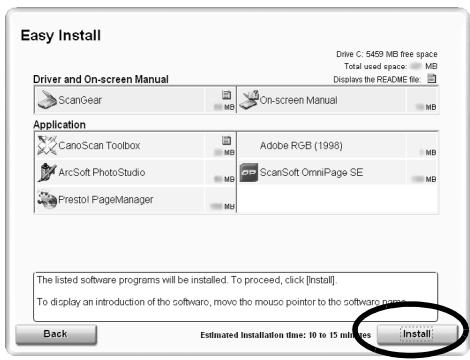 Easy Install Driver and On-screen Manual ScanGear MB On-screen Manual MB Application CanoScan Toolbox MB Adobe RGB (1998) MB ArcSoft PhotoStudio MB ScanSoft OmniPage SE MB Prestol PageManager MB The listed software programs will be installed. To proceed, click [Install]. To display an introduction of the software, move the mousep pointer to the software project. Back Estimated Installation time: 10 to 15 minutes Install