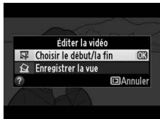 NIKON D610 - Sélectionner Choisir le début/la fin. Mettez en surbrillance Choisir le début/la fin et appuyez ⓄK. - 2
